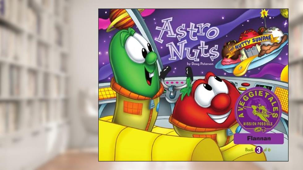 Astro Nuts - VeggieTales Mission Possible Adventure Series #3: Personalized for Flannan (Girl), written by Doug Peterson