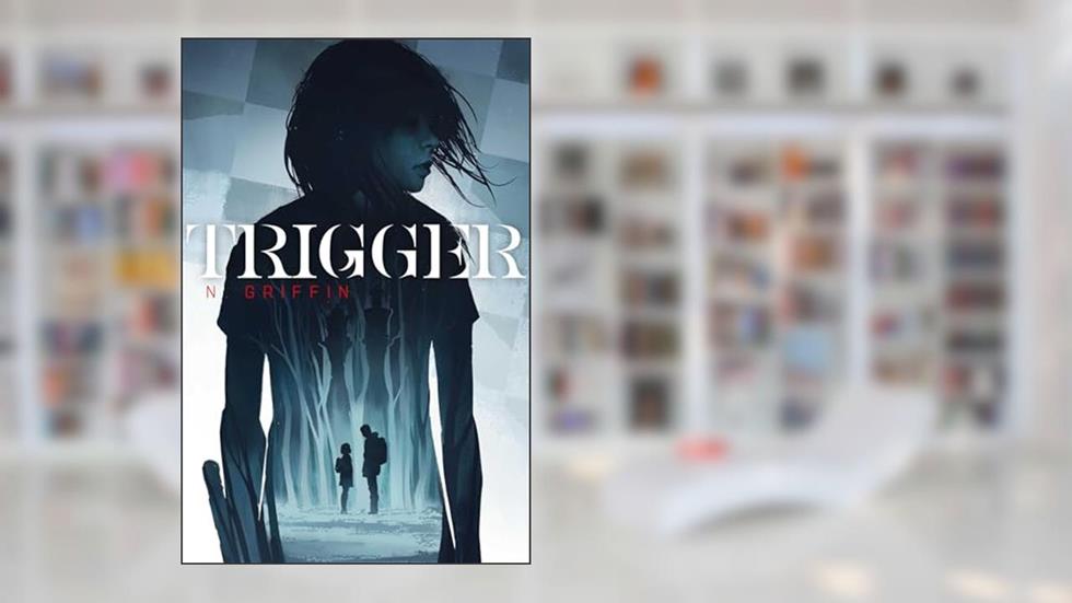 Trigger, written by N. Griffin