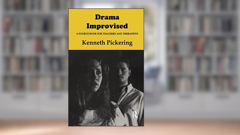 Drama Improvised: A Sourcebook for Teachers and Therapists, written by Kenneth Pickering