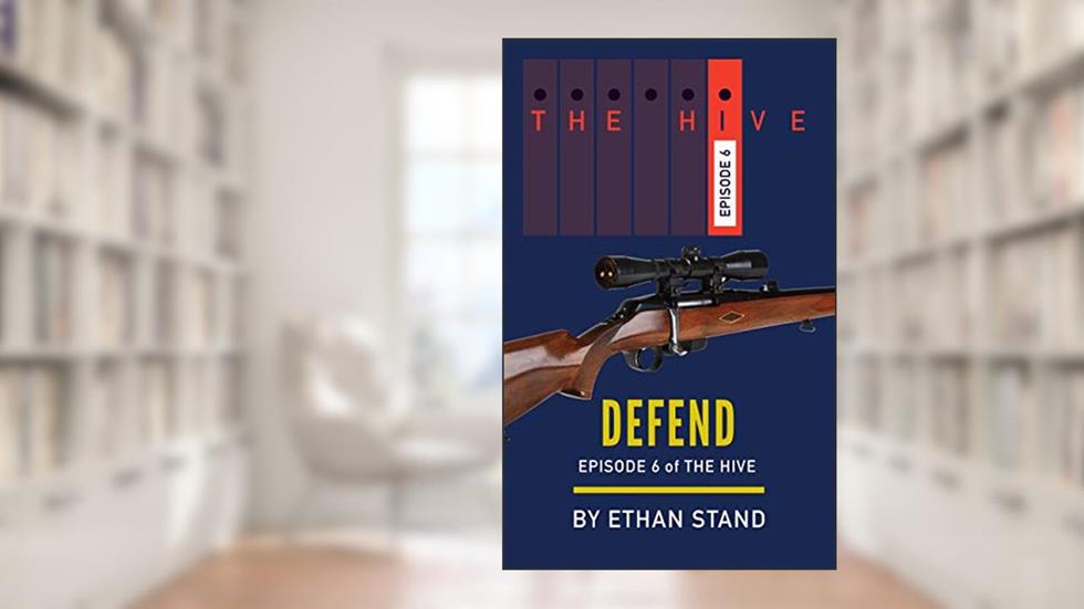 Defend (The Hive Book 6), written by Ethan Stand