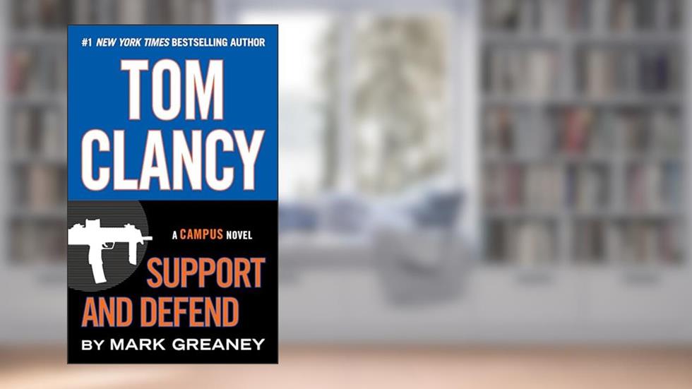Tom Clancy Support and Defend (A Campus Novel), written by Mark Greaney