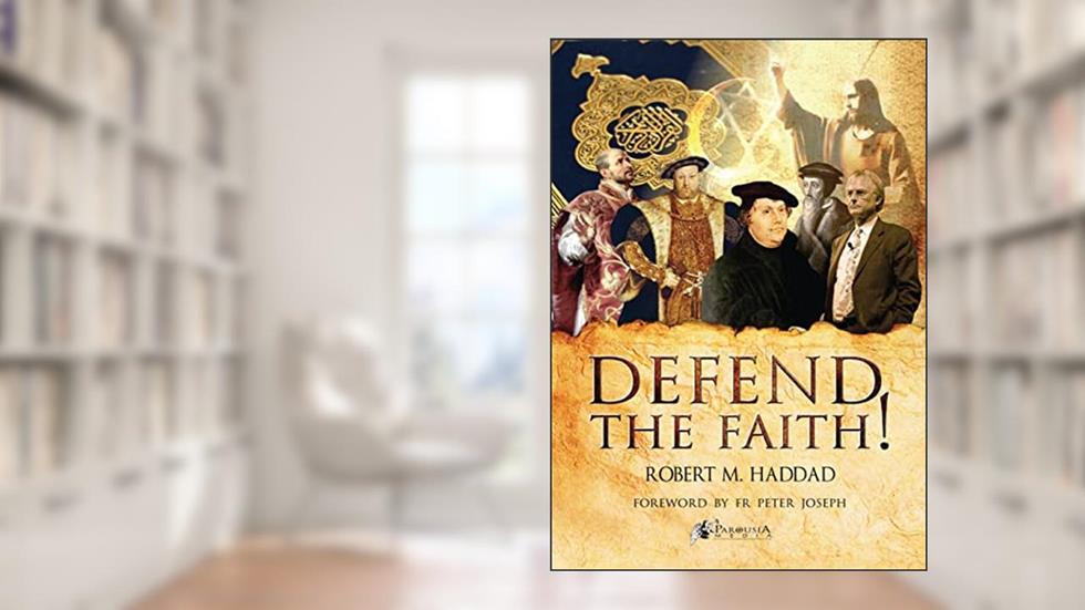 Defend the Faith!, written by Robert M Haddad