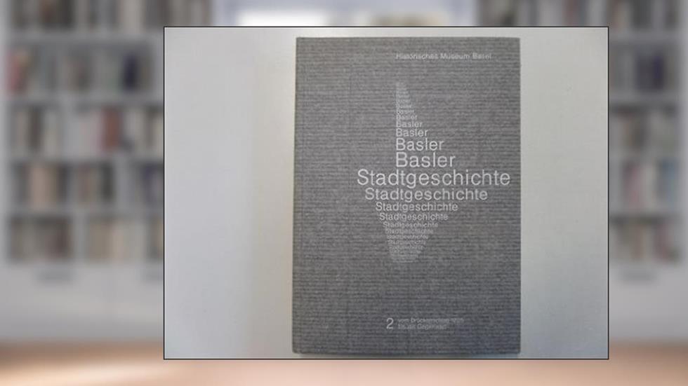Basler Stadtgeschichte, written by Martin Alioth
