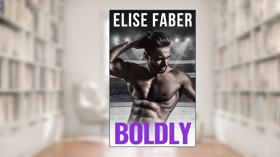 Boldly (Breakers Hockey Book 2), written by Elise Faber