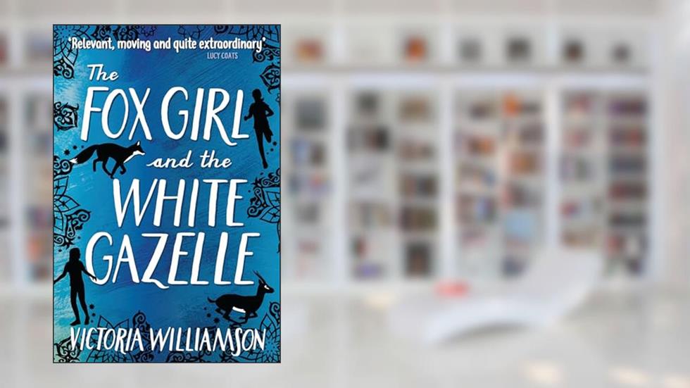 The Fox Girl and the White Gazelle (Kelpies), written by Victoria Williamson