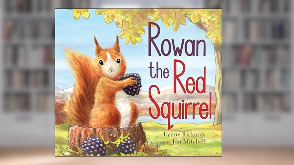 Rowan the Red Squirrel (Picture Kelpies), written by Lynne Rickards