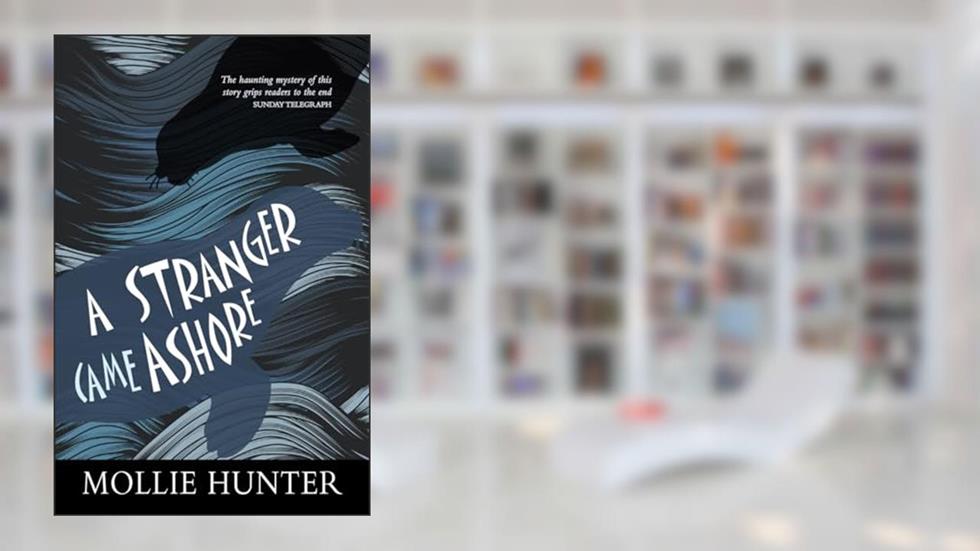 A Stranger Came Ashore (Classic Kelpies), written by Mollie Hunter