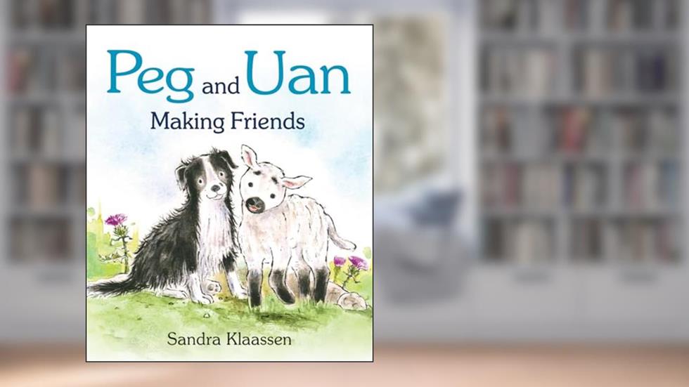 Peg and Uan: Making Friends (Wee Kelpies), written by Sandra Klaassen
