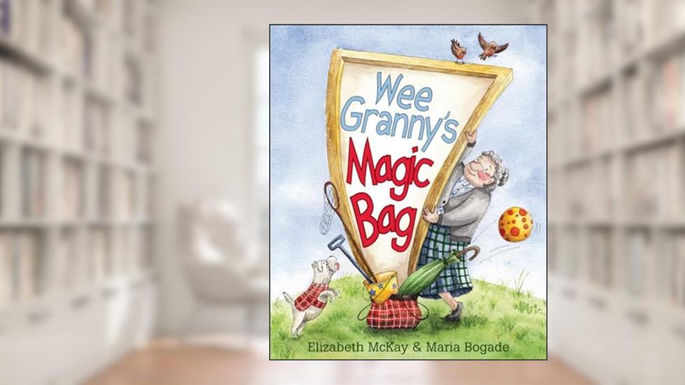 Wee Granny's Magic Bag (Picture Kelpies), written by Elizabeth McKay