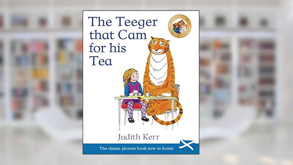 The Teeger That Cam For His Tea: The Tiger Who Came to Tea in Scots (Picture Kelpies), written by Judith Kerr