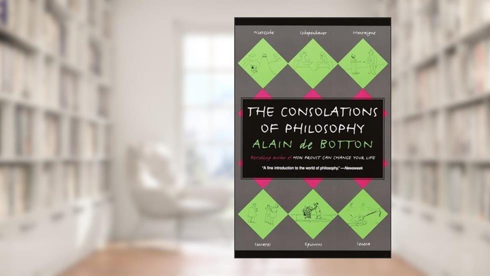 The Consolations of Philosophy, written by Alain De Botton