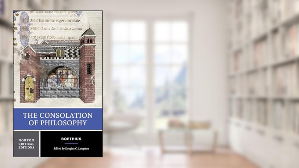 The Consolation of Philosophy: A Norton Critical Edition (Norton Critical Editions), written by Boethius