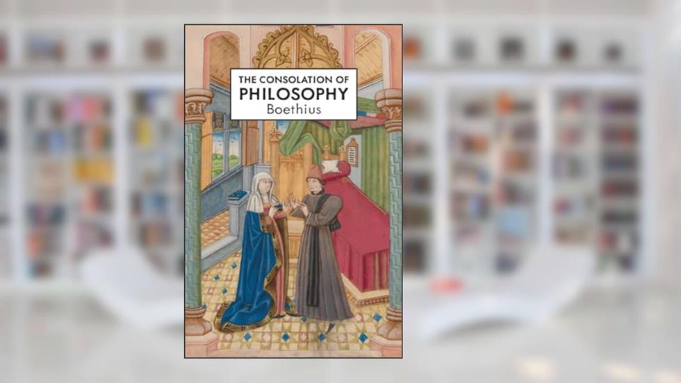 The Consolation of Philosophy, written by Boethius