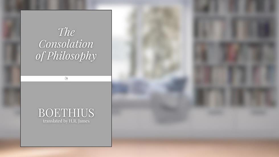 The Consolation of Philosophy, written by Boethius