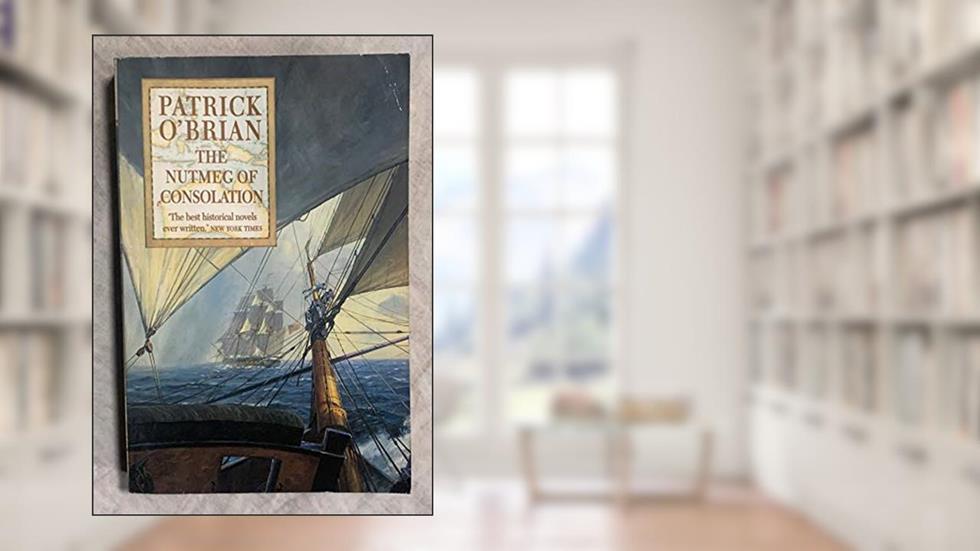 The Nutmeg of Consolation (Aubrey/Maturin Novels, 14) (Book 14), written by Patrick O'Brian