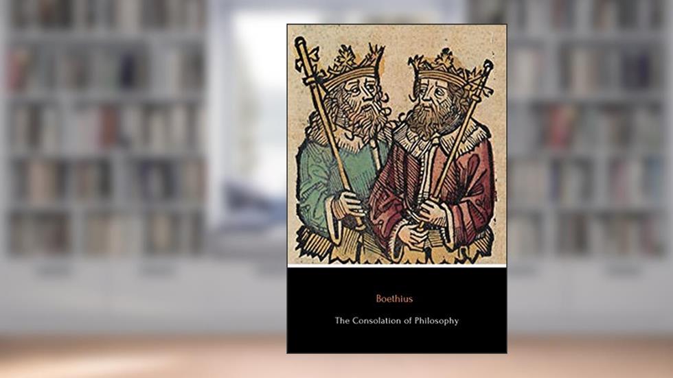 The Consolation of Philosophy (Illustrated), written by Ancius Boethius; H. R. James