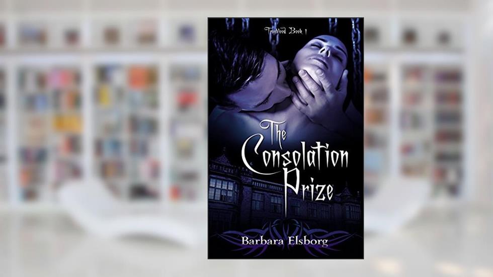 The Consolation Prize (Trueblood Book 1), written by Barbara Elsborg