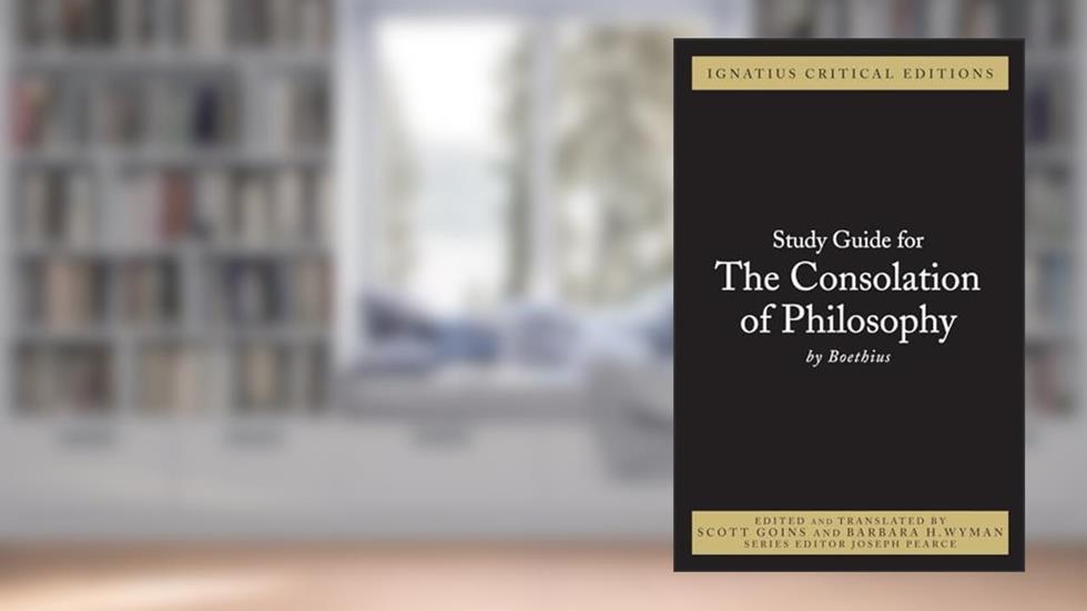 The Consolation of Philosophy (Ignatius Critical Editions), written by Joseph Pearce