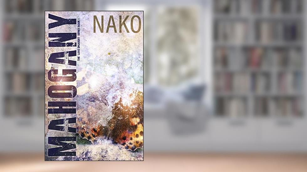 Mahogany: The Love Drought Series, written by Nako