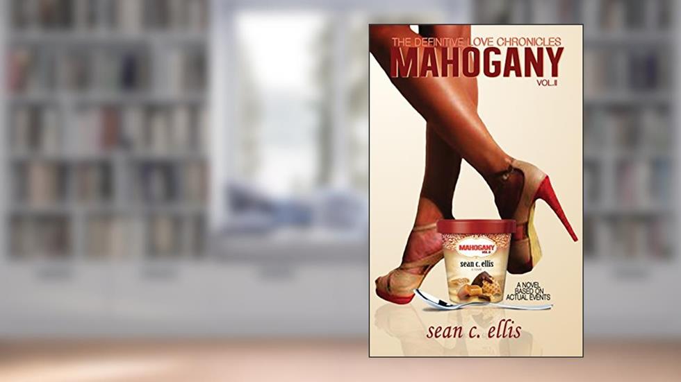 Mahogany (The Definitive Love Chronicles Book 2), written by Sean C. Ellis