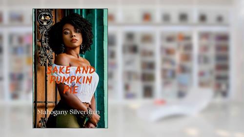 Cover from SAKE AND PUMPKIN PIE, written by Mahogany SilverRain