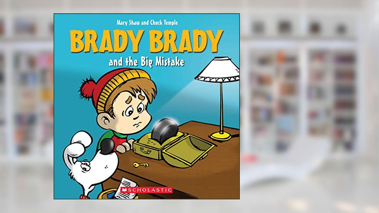 Brady Brady and the Big Mistake, written by Mary Shaw