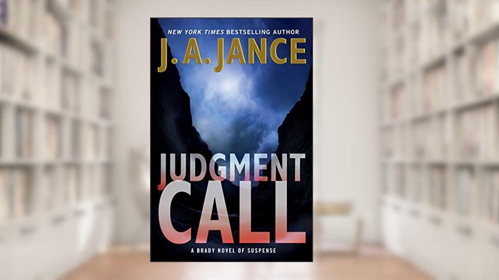 Judgment Call: A Brady Novel of Suspense (Joanna Brady Mysteries Book 15), written by J. A. Jance