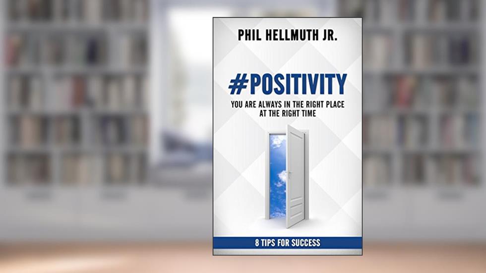 #POSITIVITY: You Are Always In The Right Place At The Right Time, written by Phil Hellmuth