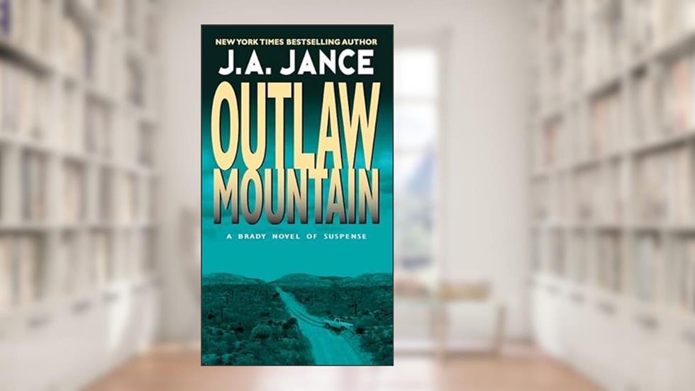 Outlaw Mountain (Joanna Brady Mysteries, 7), written by J. A Jance