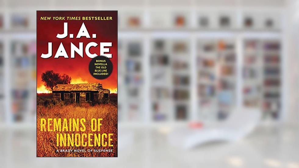 Remains of Innocence: A Brady Novel of Suspense (Joanna Brady Mysteries Book 16), written by J. A. Jance