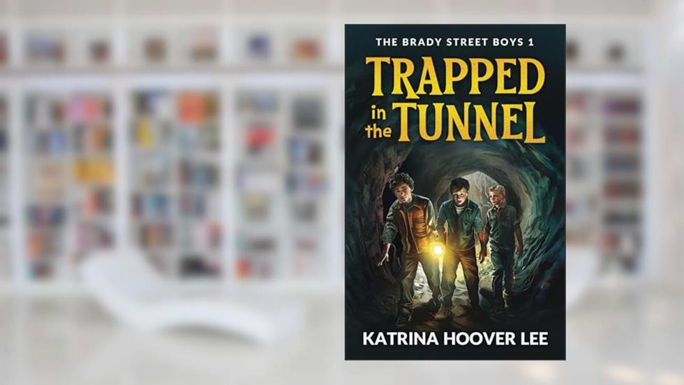 Trapped in the Tunnel: Brady Street Boys Indiana Adventure Series Book One, written by Katrina  Hoover Lee