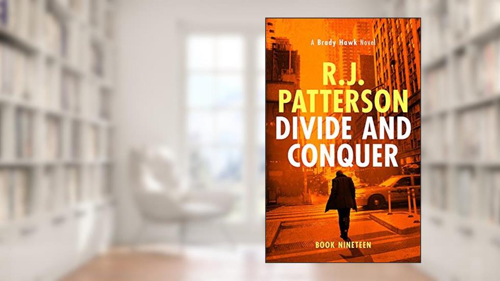 Divide and Conquer (A Brady Hawk Novel Book 19), written by R.J. Patterson