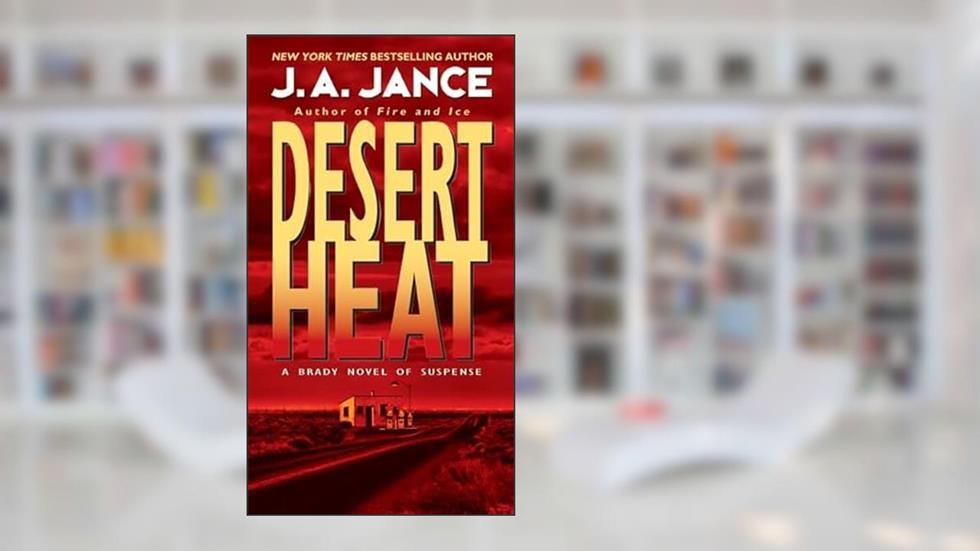 Desert Heat (Joanna Brady Mysteries, 1), written by J. A Jance