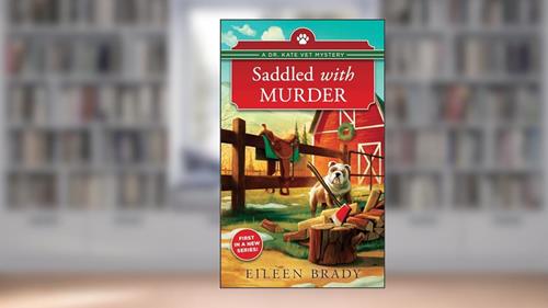 Cover from Saddled with Murder: A Veterinarian Cozy Mystery (Dr. Kate Vet Mysteries (1)), written by Eileen Brady