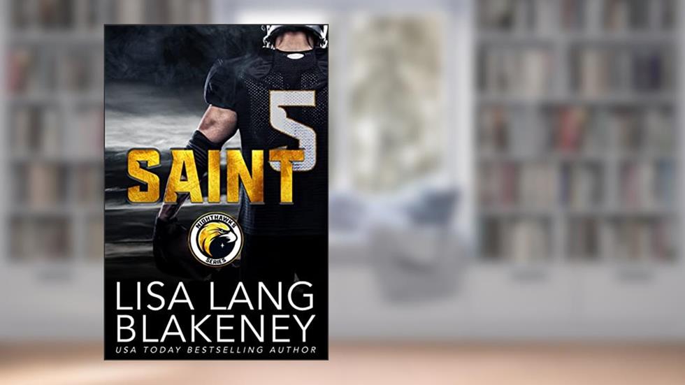 Saint: A Football Romance (The Nighthawk Series Book 1), written by Lisa Lang Blakeney