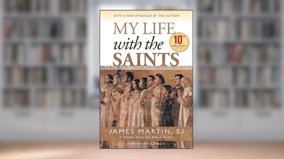 My Life with the Saints (10th Anniversary Edition), written by James Martin SJ
