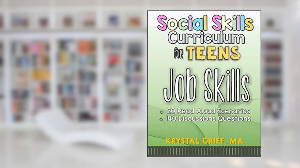 Social Skills for Teens: Job Skills (Special Education Workbooks), written by Krystal Griff