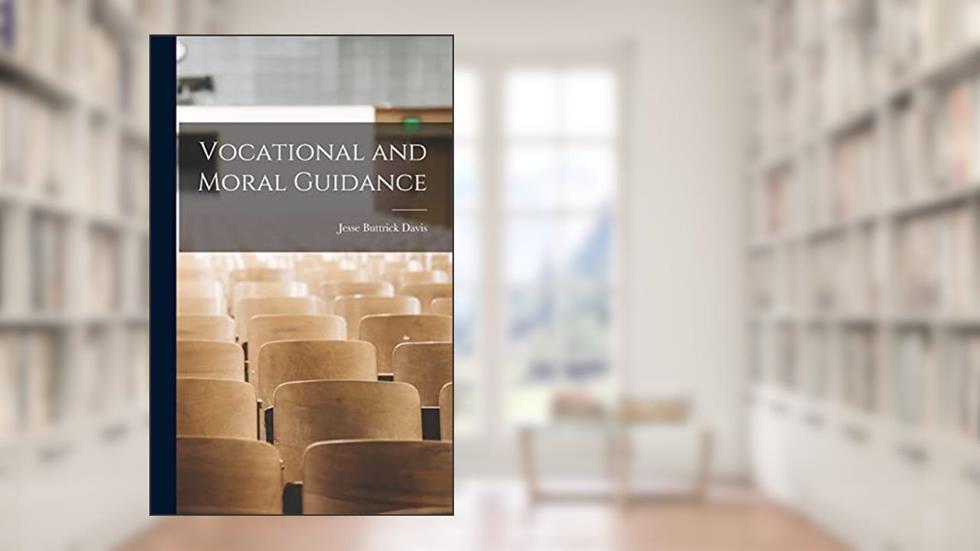 Vocational and Moral Guidance, written by Jesse Buttrick Davis