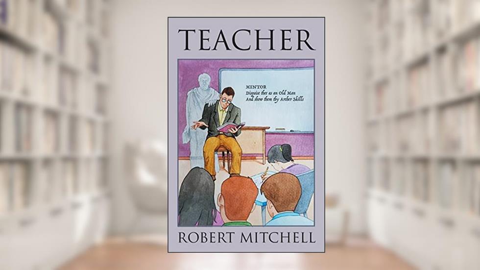 Teacher: Seeking the Vocational Archetype, written by Robert Mitchell