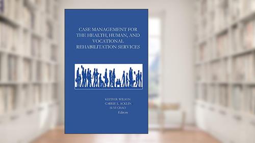 Cover from Case Management for the Health, Human, and Vocational Rehabilitation Services, written by Acklin & Chao Wilson