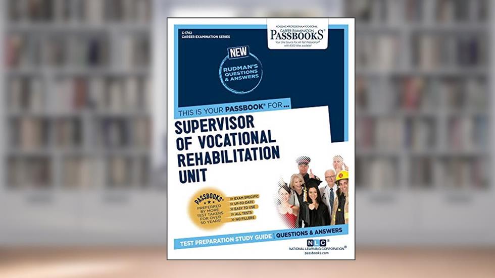Supervisor of Vocational Rehabilitation Unit (C-1742): Passbooks Study Guide (1742) (Career Examination Series), written by National Learning Corporation