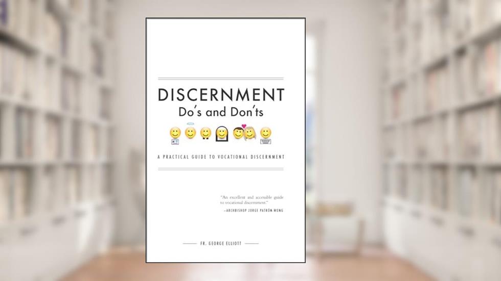 Discernment Do's and Dont's: A Practical Guide to Vocational Discernment, written by Fr. George Elliott