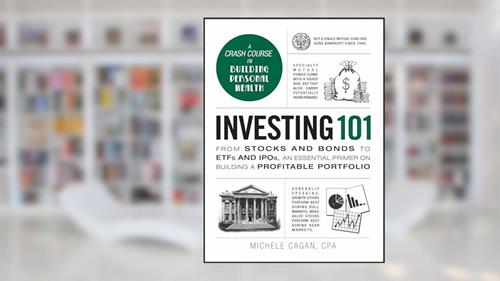 Cover from Investing 101: From Stocks and Bonds to ETFs and IPOs, an Essential Primer on Building a Profitable Portfolio (Adams 101 Series), written by Michele Cagan CPA