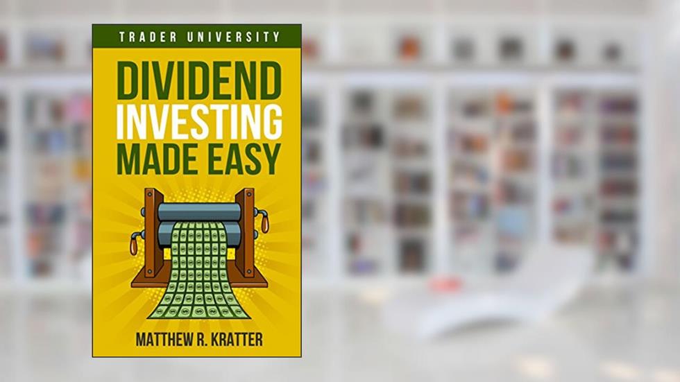 Dividend Investing Made Easy, written by Matthew R. Kratter