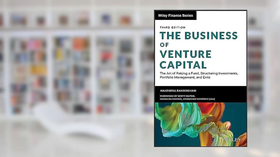 The Business of Venture Capital: The Art of Raising a Fund, Structuring Investments, Portfolio Management, and Exits (Wiley Finance), written by Mahendra Ramsinghani