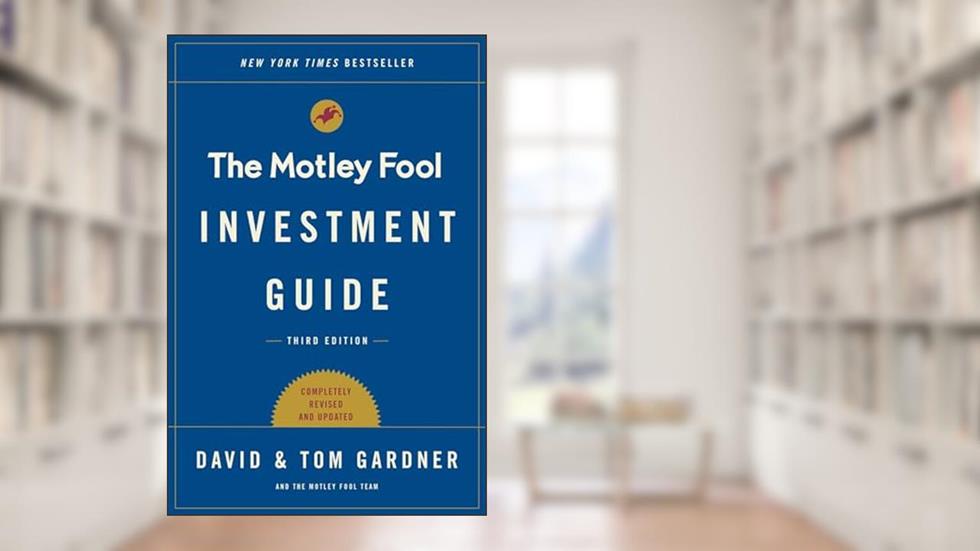 The Motley Fool Investment Guide: Third Edition: How the Fools Beat Wall Street's Wise Men and How You Can Too (An Investment Guide for Beginners), written by Tom Gardner; David Gardner