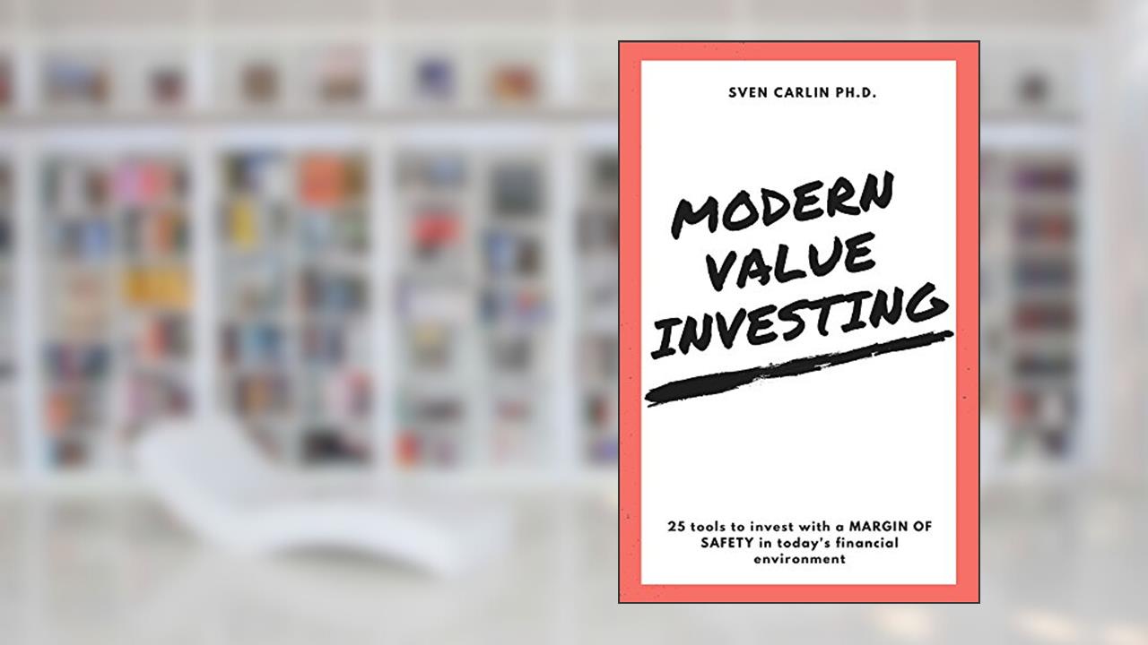 MODERN VALUE INVESTING: 25 Tools to Invest With a Margin of Safety in Today's Financial Environment, written by Sven Carlin