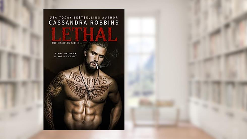 Lethal (The Disciples Book 1), written by Cassandra Robbins