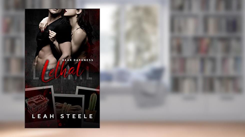 Lethal (Dear Darkness Book 4), written by Leah Steele