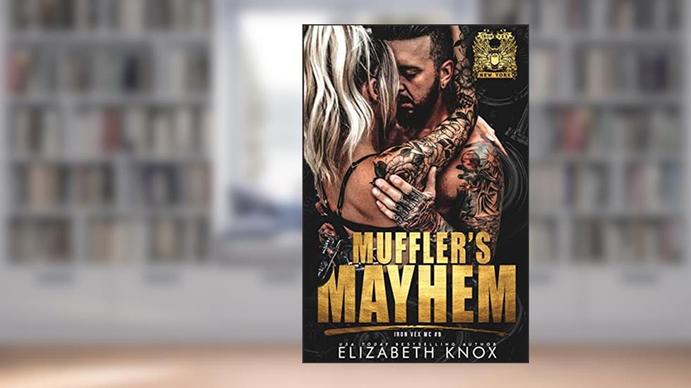 Muffler's Mayhem (Iron Vex MC Book 9), written by Elizabeth    Knox